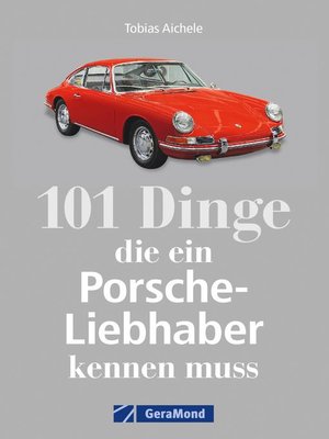 cover image of 101 Dinge, die ein Porsche-Liebhaber kennen muss